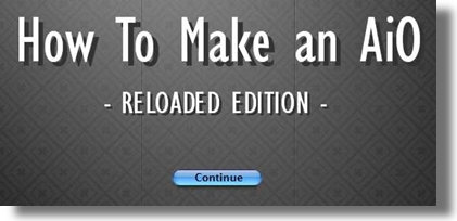 How to Make an AiO [Reloaded Edition] by vertigo173 - New upload by yashar